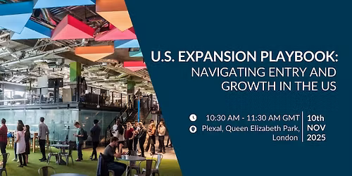 (IN PERSON) U.S. EXPANSION PLAYBOOK: NAVIGATING ENTRY AND GROWTH IN THE US
