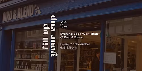 Fill Up Your Cup: Evening Yoga & Sound Healing Workshop at Bird & Blend