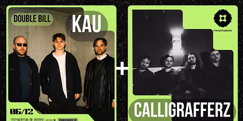Double bill: KAU + CalligraFFerz - 06\/12 - Pianofabriek - free entrance