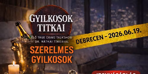 Gyilkosok Titkai: Szerelmes Gyilkosok - Debrecen