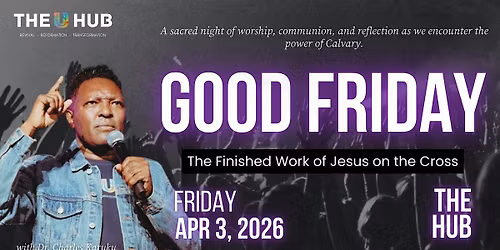 GOOD FRIDAY HEALING SERVICE @THE HUB 7PM.