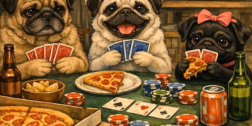 Poker, Pizza, and Pugs
