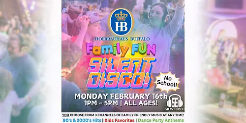 FAMILY FUN Silent Disco @ Hofbr\u00e4uhaus Buffalo (No School!) - 2\/16\/26