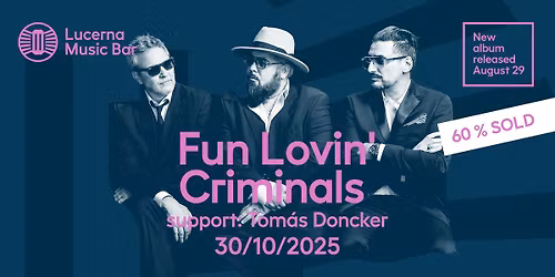 Fun Lovin' Criminals + support: Tom\u00e1s Doncker | Lucerna Music Bar