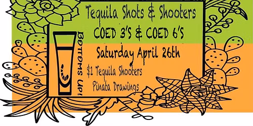 Tequila Shots & Shooters - AKA Oh FUD YOU! Coed 3's & 6's