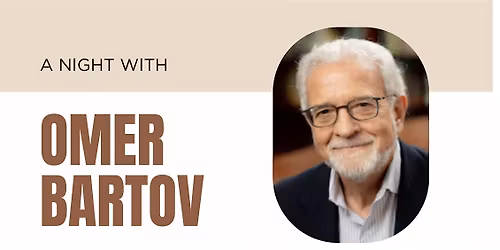 A Night with Omer Bartov: a Talk on Israel's War in Gaza
