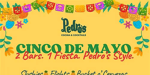 2 Bars, 1 Fiesta, Celebrate Cinco de Drinko Pedro's Style.