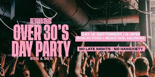 80s &amp; 90s Over 30s Daytime Clubbing - KELOWNA\ud83d\udd7a\ud83c\udffd