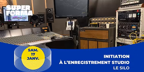Initiation \u00e0 l'enregistrement studio | Le Silo \u2022 Le Mans [COMPLET]