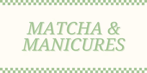 Matchas & Manis