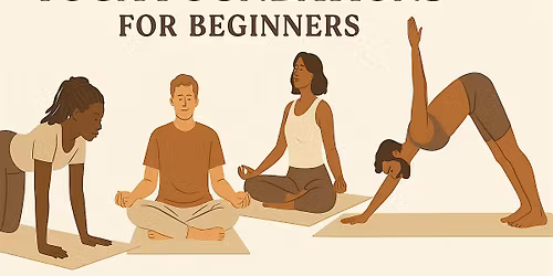 Yoga Foundations for Beginners: A Gentle Intro Workshop
