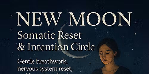 New Moon Somatic Rest and Intention Circle