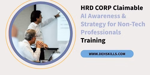 HRDF HRD Corp Claimable AI Awareness & Strategy for Non-Tech Professionals Training