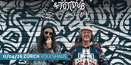 Alex Serra & Totidub - WITH THE SPACE CREW \u2022 DUB IS THE WAY TOUR - Z\u00dcRICH 11.04.2026