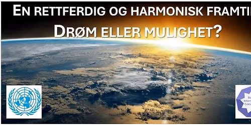 "En rettferdig og harmonisk framtid: Dr\u00f8m eller mulighet?"