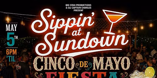Sippin' At Sundown CINCO DE MAYO Fiesta w\/DJ Captain Charles @ Xcape Lounge