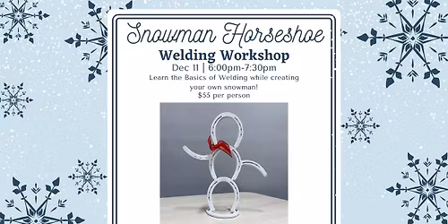 \u2744\ufe0f Snowman Horseshoe Welding Workshop! \u2603\ufe0f