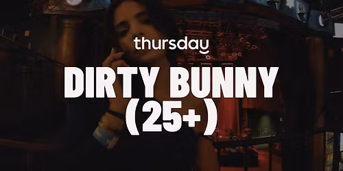 Thursday | Dirty Bunny (25+) | Berlin