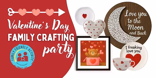 Valentine's Day Family Crafting Event