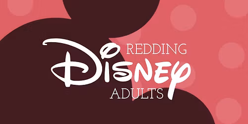 Redding Disney Adults Monthly Meetup