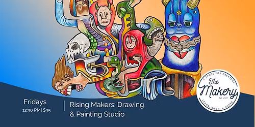 Rising Makers: Drawing & Painting Studio