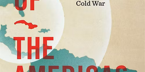The Fate of the Americas: The Cuban Missile Crisis and the Hemispheric Cold