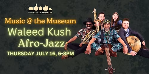 Music @ The Museum presents: Waleed Kush Afro-Jazz