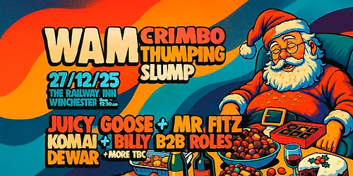 WAM's Crimbo Thumping Slump - Juicy Goose, Mr Fitz, Komai + More