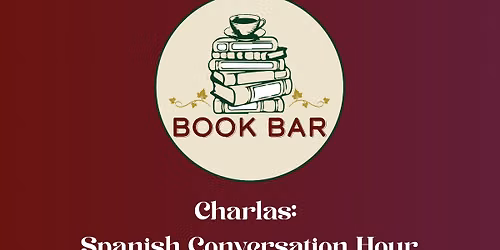 Charlas: Spanish Conversation Hour