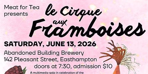 Meat for Tea presents Le cirque aux framboises