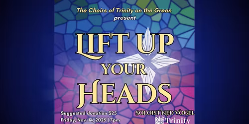 Lift Up Your Heads: 140th Anniversary of Choral Music at Trinity