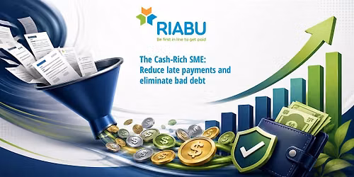 The Cash-Rich SME: Reduce late payments and eliminate bad debt