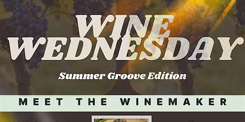 Meet the Winemaker- Summer Groove