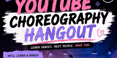 \ud83c\udfa5 Choreography Hangout \ud83c\udfb6