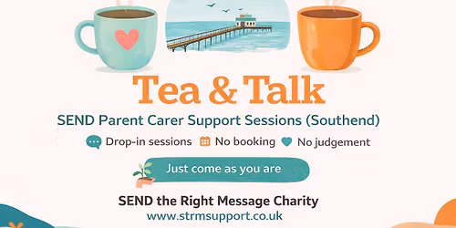 Tea & Talk \u2013 SEND Parent Carer Support Sessions (Southend)