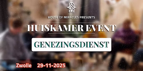 Genezingsdienst | Huiskamerevent | Zwolle
