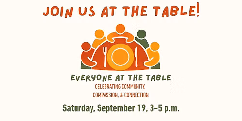 Everyone At the Table: Our 2nd Annual Fundraiser and Community Event