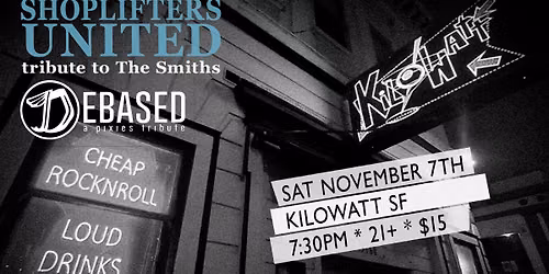 Shoplifters United (tribute to The Smiths) with Debased: A Pixies Tribute - Kilowatt SF