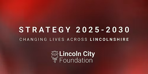 Lincoln City Foundation Strategy Launch 2025 - 2030