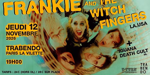 FRANKIE and The WITCH FINGERS + IGUANA DEATH CULT \u00b0 Trabendo \u00b0 Jeudi 12 Novembre 2026 