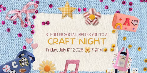 Stroller Social | Craft Night | July 17th, 2026 7-9PM
