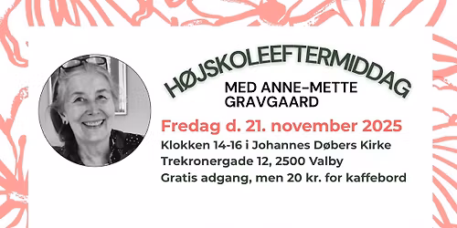 H\u00f8jskoleeftermiddag med Anne-Mette Gravgaard: Det dejlige, men sv\u00e6re liv