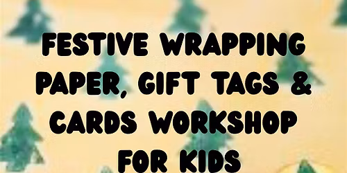 Festive Wrapping Paper, Gift Tags & Cards Workshop for Kids