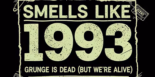 SMELLS LIKE 1993 * A grunge and alternative Tribute