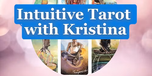 Intuitive Tarot Readings with Kristina 
