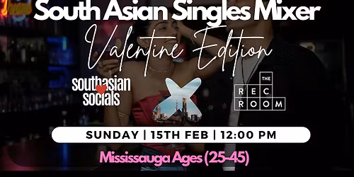 South Asian Singles Mixer Mississauga | Ages 25-45 | Valentine Edition