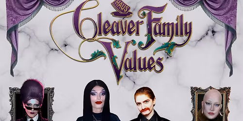 Haus of Cleaver Presents; Cleaver Family Values