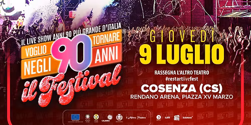 Voglio Tornare Negli Anni 90 \u00ae - Il Festival \u2022  #restartlivefestival - Rendano Arena, Cosenza (CS)