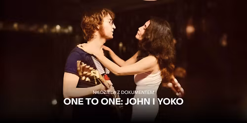 ONE TO ONE: JOHN I YOKO I Niedziela z Dokumentem
