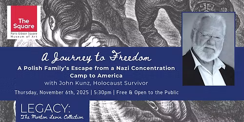 Guest Speaker: A Journey to Freedom w\/John Kunz, Holocaust Survivor